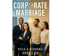Corporate Marriage: Biblical Wisdom Combined with Business Strategies for a Marriage That Thrives