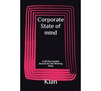 Corporate Mind State: A 60-Day Guided Journal for the Working Mind