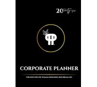 CORPORATE PLANNER 2026: CREATED FOR THE WOMAN DESIGNING HER DREAM LIFE