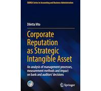 Corporate Reputation as Strategic Intangible Asset: An analysis of management processes, measurement methods and impact on bank and auditors' ... in Accounting and Business Administration)