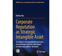 Corporate Reputation as Strategic Intangible Asset: An analysis of management processes, measurement methods and impact on bank and auditors' ... in Accounting and Business Administration)