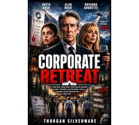 CORPORATE RETREAT: Alan Ruck, Odeya Rush, and Rosanna Arquette lead a cinematic survival thriller where a corporate retreat descends into deadly chaos and betrayal.