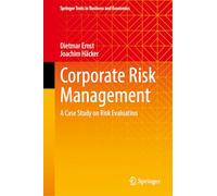 Corporate Risk Management: A Case Study on Risk Evaluation (Springer Texts in Business and Economics)