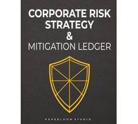 Corporate Risk Strategy & Mitigation Ledger: Professional Business Risk Identification Matrix & Mitigation Protocol Execution Journal | Swiss Minimalist Financial Layout