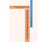 Corporate Social Responsibility: Aligning Purpose with Profit: The Strategic Imperative of CSR