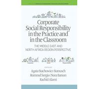 Corporate Social Responsibility in the Practice and in the Classroom: The Middle East and North Africa Region Perspective (Research in Management Education and Development)