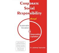 Corporate Social Responsibility - Through Sustainable Socialism and Responsible Capitalism