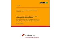 Corporate Social Responsibility und strategisches Management: Die Implementierung von CSR-Strategien zur Schaffung nachhaltiger Wettbewerbsvorteile