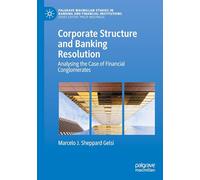 Corporate Structure and Banking Resolution: Analysing the Case of Financial Conglomerates (Palgrave Macmillan Studies in Banking and Financial Institutions)