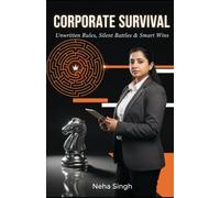 Corporate Survival: Unwritten Rules, Silent Battles & Smart Wins