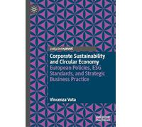 Corporate Sustainability and Circular Economy: European Policies, ESG Standards, and Strategic Business Practice