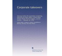 Corporate takeovers: Hearings before the Committee on Banking, Housing and Urban Affairs, United States Senate, Ninety-fourth Congress, second session ... February 16, 1976