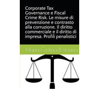 Corporate Tax Governance e Fiscal Crime Risk. Le misure di prevenzione e contrasto alla corruzione. Il diritto commerciale e il diritto di impresa. Profili penalistici