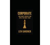 CORPORATE - THEY WON'T RESPECT YOU UNTIL YOU MAKE THEM