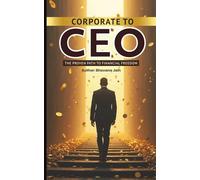 Corporate To CEO: The roadmap to start business while employed