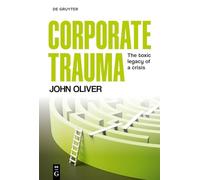 Corporate Trauma: The toxic legacy of a crisis