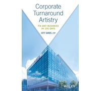 Corporate Turnaround Artistry: Fix Any Business in 100 Days