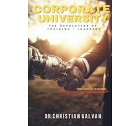 CORPORATE UNIVERSITY: The REVOLUTION of Training / Learning
