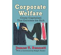 Corporate Welfare: Crony Capitalism That Enriches the Rich