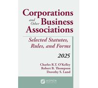 Corporations and Other Business Associations: Selected Statutes, Rules and Forms, 2025 (Supplements)