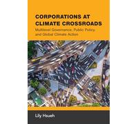Corporations at Climate Crossroads: Multilevel Governance, Public Policy, and Global Climate Action