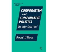 Corporatism and Comparative Politics: The Other Great "Ism" (Comparative Politics (Paperback)) (Comparative Politics (Armonk, N.Y.).)