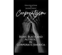 Corporatysm: Being Black and Autistic in Corporate America