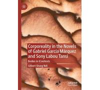 Corporeality in the Novels of Gabriel García Márquez and Sony Labou Tansi: Bodies in (Con)texts