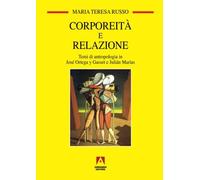 Corporeità e relazione. Temi di antropologia in José Ortega y Gasset e Juliàn Marìas (Temi del nostro tempo)