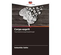 Corps-esprit: Traumatisme et psychopathologie