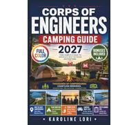 Corps of Engineers Camping Guide 2027 (Full Color): America's Best Lakeside RV and Tent Sites | Senior Pass Discounts, Reservation Strategy, Maps and Road Trips Across 43 States