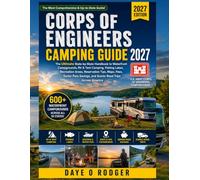 CORPS OF ENGINEERS CAMPING GUIDE 2027: The Ultimate State-by-State Handbook to Waterfront Campgrounds, RV & Tent Camping, Fishing Lakes, Recreation ... Savings, and Scenic Road Trips Across America