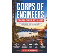 Corps of Engineers Travel Guide 2026-2027: Scenic Reservoir Road Trips, Waterfront Campgrounds, Fishing Lakes, RV Travel, and Nature-Based Outdoor Adventures Across America