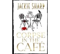 Corpse in the Café: Les Mystères de Sea Breeze, livre quatre. (Les mystères de la marina Sea Breeze)