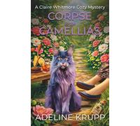 Corpse in the Camellias: A Claire Whitmore Cozy Mystery (The Claire Whitmore Cozy Mystery Series)
