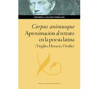Corpus animusque. Aproximación al retrato en la poesía latina (Virgilio, Horacio: 200 (Humanidades)