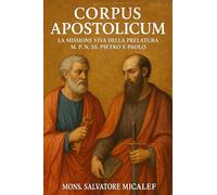 Corpus Apostolicum: La Missione Viva della Prelatura M. P. N. SS. Pietro e Paolo