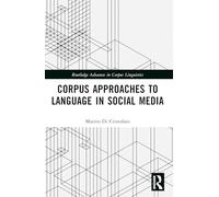Corpus Approaches to Language in Social Media (Routledge Advances in Corpus Linguistics)