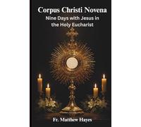Corpus Christi Novena: Nine Days with Jesus in the Holy Eucharist