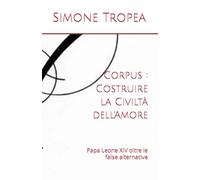 Corpus : Costruire la Civiltà dell'Amore: Papa Leone XIV oltre le false alternative (TEOPOLITICA)