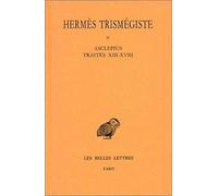 Corpus hermeticum 2: Traites XIII-XVIII - Asclepius (Collection Des Universites De France Serie Grecque)