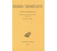 Corpus Hermeticum 4: Tome IV: Fragments Extraits de Stobee (XXIII-XXIX) - Fragments Divers: 119 (Collection Des Universites De France Serie Grecque)
