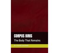 CORPUS IURIS: The Body That Remains: 12 (Roman Law Series)