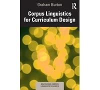 Corpus Linguistics for Curriculum Design (Routledge Corpus Linguistics Guides)