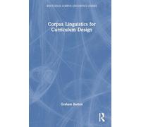 Corpus Linguistics for Curriculum Design (Routledge Corpus Linguistics Guides)