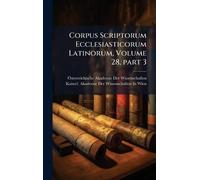 Corpus Scriptorum Ecclesiasticorum Latinorum, Volume 28, Â part 3