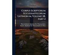 Corpus Scriptorum Ecclesiasticorum Latinorum, Volume 28, part 2