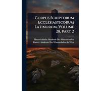 Corpus Scriptorum Ecclesiasticorum Latinorum, Volume 28, part 2