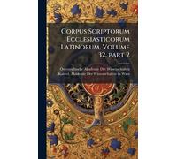 Corpus Scriptorum Ecclesiasticorum Latinorum, Volume 32, part 2