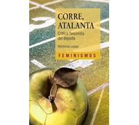 Corre, Atalanta: Crítica feminista del deporte (Feminismos)